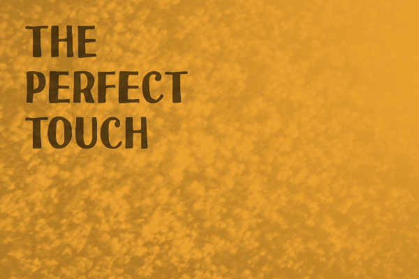 The Perfect Touch
